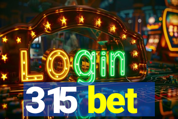 315 bet